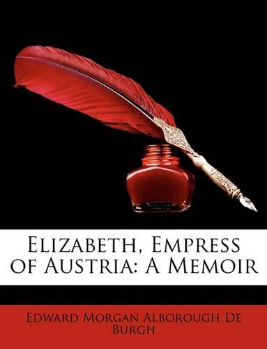 Elizabeth, Empress of Austria: A Memoir(English)