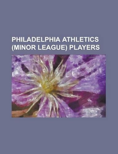 Philadelphia Athletics (Minor League) Players: Alex Ferson, Al Maul, Arlie Latham, Art Madison, Ben Conroy, Ben Ellis (Baseball), Bert Conn, Bill Byer(English)