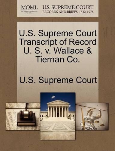 U.S. Supreme Court Transcript of Record U. S. V. Wallace & Tiernan Co.: (English)