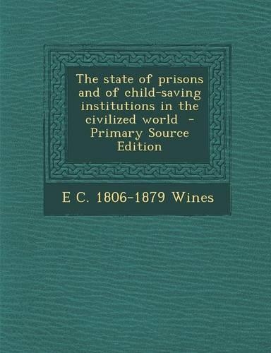 The State of Prisons and of Child-Saving Institutions in the Civilized World