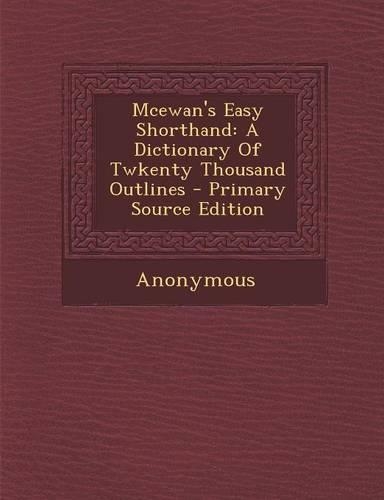 McEwan's Easy Shorthand: A Dictionary of Twkenty Thousand Outlines(English)