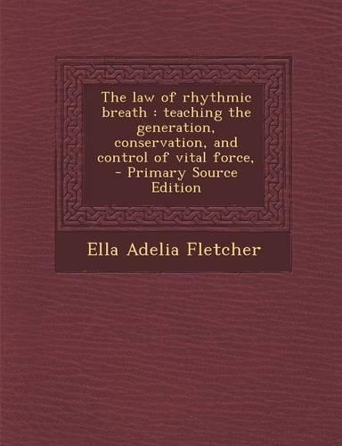 The Law of Rhythmic Breath: Teaching the Generation, Conservation, and Control of Vital Force,(English)