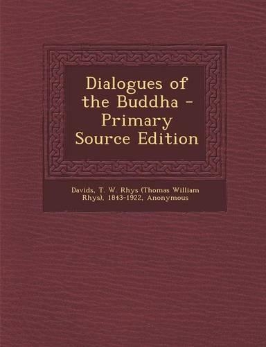 Dialogues of the Buddha - Primary Source Edition