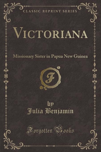Victoriana: Missionary Sister in Papua New Guinea (Classic Reprint)(English)