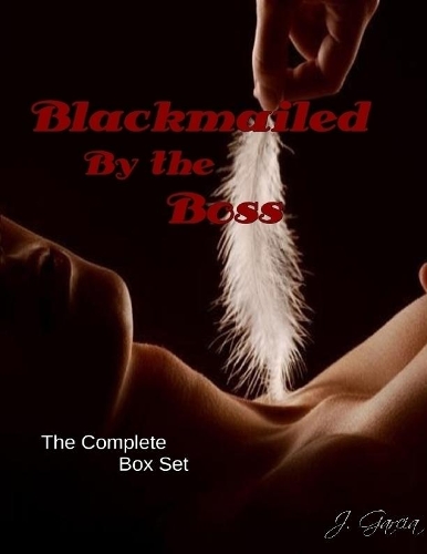 Blackmailed By the Boss the Complete Box Set