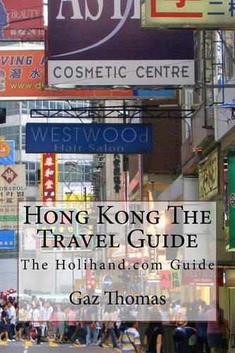 Hong Kong The Travel Guide: The Holihand.com Guide(English)