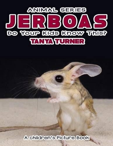 JERBOAS Do Your Kids Know This?: A Children's Picture Book(25 Amazing Creature)