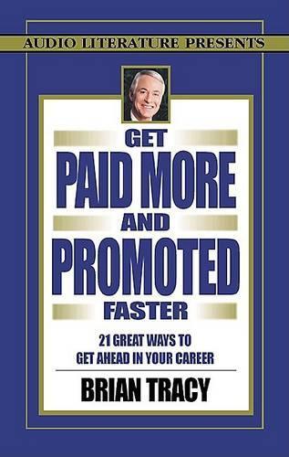 Get Paid More and Promoted Faster