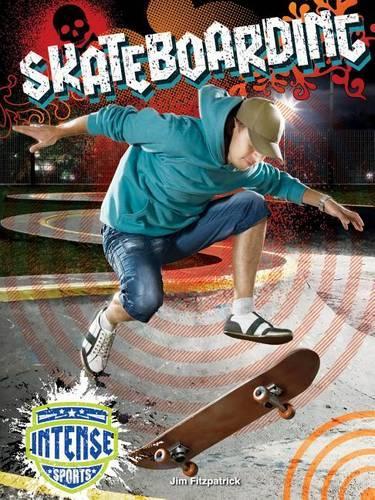 Skateboarding: (Intense Sports)
