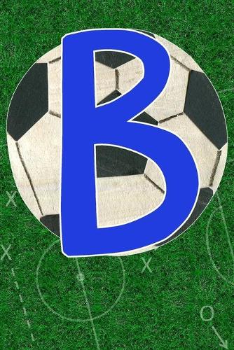 B: Blue Soccer Monogram Initial Journal for Kids, Boys, Girls, and Teens - FUN UPGRADED INTERIOR INCLUDES DECORATIVE LINED PAGES