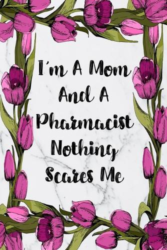I'm A Mom And A Pharmacist Nothing Scares Me