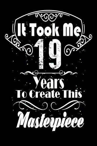 It Took Me 19 Years to Create this Masterpiece