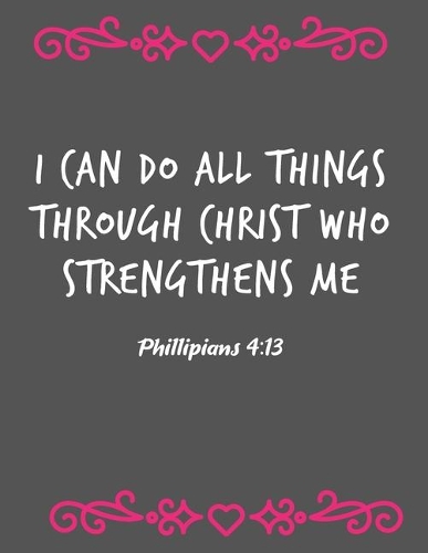 I Can Do All Things Through Christ Who Strengthens Me