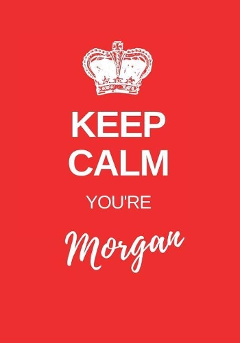 Keep Calm You?re Morgan