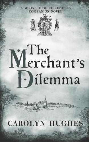 The Merchant's Dilemma: A Meonbridge Chronicles Companion Novel
