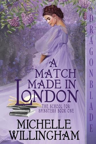 A Match Made in London: (1 The School for Spinsters)