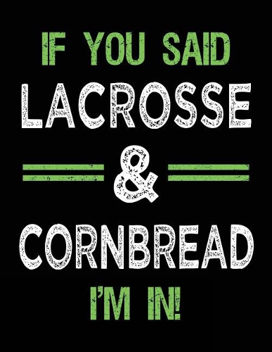 If You Said Lacrosse & Cornbread I'm In