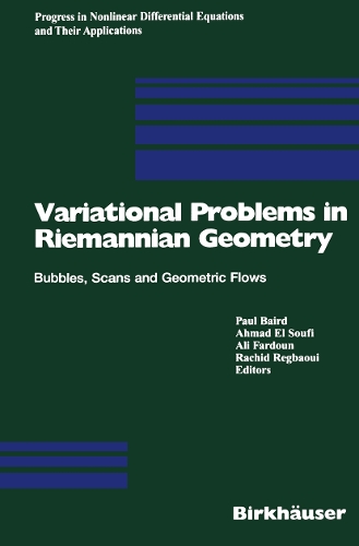 Variational Problems in Riemannian Geometry: Bubbles, Scans and Geometric Flows(59 Progress in Nonlinear Differential Equations and Their Applications)