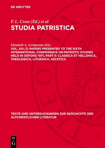 Papers presented to the Sixth International Conference on Patristic Studies held in Oxford 1971, Part II: Classica et Hellenica, Theologica, Liturgica, Ascetica