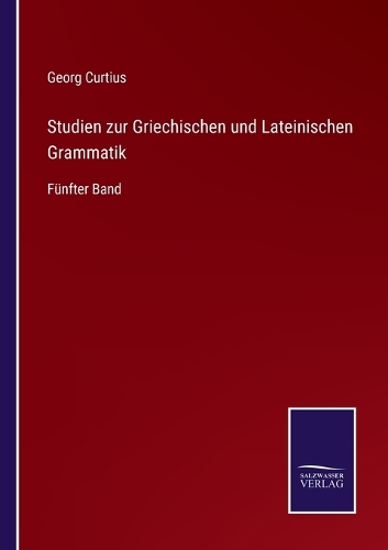 Studien zur Griechischen und Lateinischen Grammatik