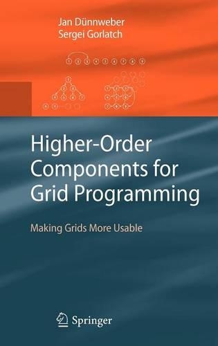 Higher-Order Components for Grid Programming: Making Grids More Usable