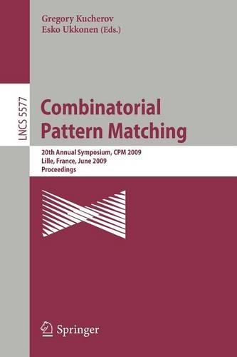 Combinatorial Pattern Matching: 20th Annual Symposium, CPM 2009 Lille, France, June 22-24, 2009 Proceedings(Theoretical Computer Science and General Issues)