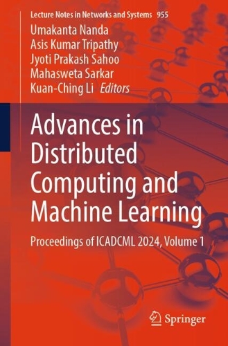 Advances in Distributed Computing and Machine Learning: Proceedings of ICADCML 2024, Volume 1(955 Lecture Notes in Networks and Systems)