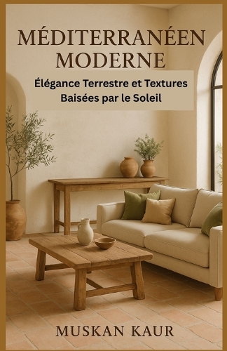 Méditerranéen Moderne: Élégance Terrestre et Textures Baisées par le Soleil