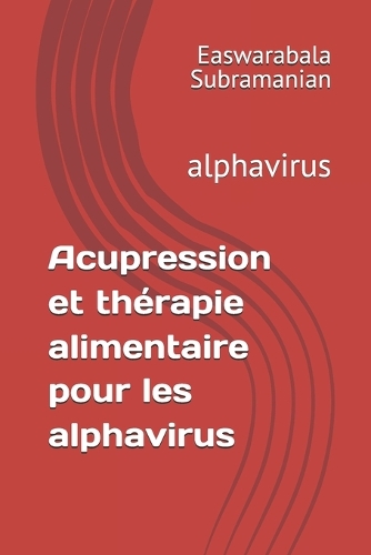 Acupression et thérapie alimentaire pour les alphavirus