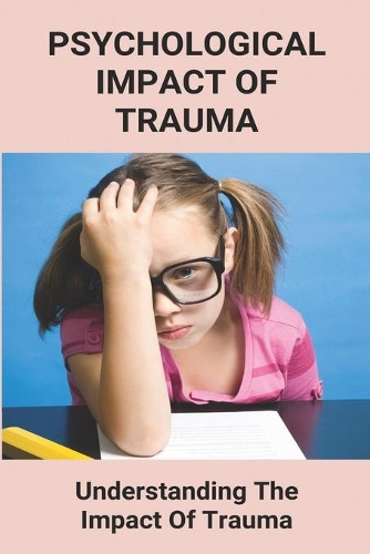 Psychological Impact Of Trauma