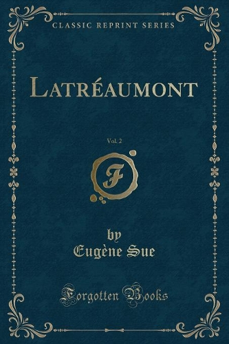 Latréaumont, Vol. 2 (Classic Reprint)