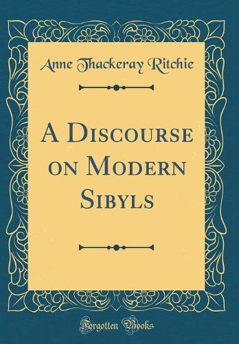 A Discourse on Modern Sibyls (Classic Reprint)