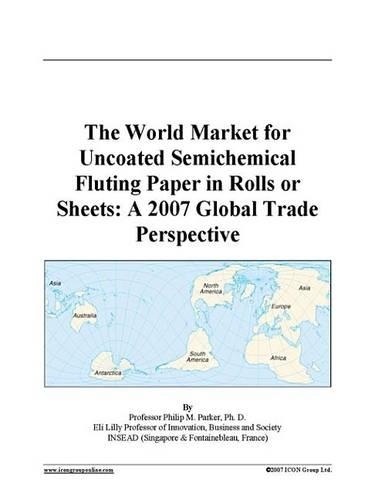 The World Market for Uncoated Semichemical Fluting Paper in Rolls or Sheets
