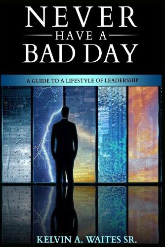 New Have A Bad Day, A Guide To A Lifestyle of Leadership