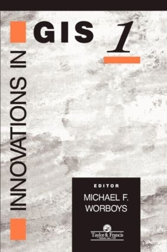 Innovations In GIS: (Innovations in GIS)