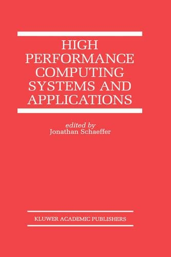 High Performance Computing Systems and Applications: (478 The Springer International Series in Engineering and Computer Science)