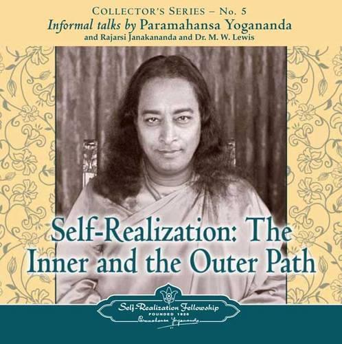 Self Realization: Informal Talks by Paramahansa Yogananda, Rajarsi Janakananda and Dr. M.W. Lewis Collector's Series No. 5