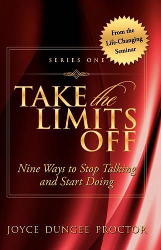 Take the Limits Off, Series 1: 9 Ways to Stop Talking and Start Doing