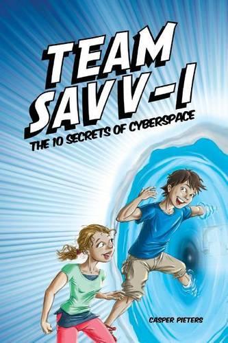 Team Savv-I the 10 Secrets of Cyberspace: (English)