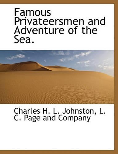 Famous Privateersmen and Adventure of the Sea.