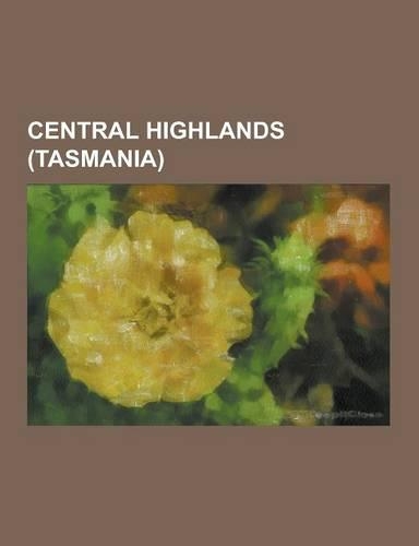 Central Highlands (Tasmania): Arthurs Lake (Tasmania), Artillery Knob, Barn Bluff, Bronte Lagoon, Bronte Park, Tasmania, Butlers Gorge Power Station(English)