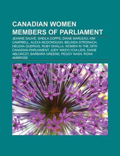 Canadian Women Members of Parliament: Jeanne Sauve, Sheila Copps, Diane Marleau, Kim Campbell, Alexa McDonough, Helena Guergis(English)