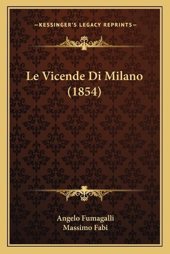 Le Vicende Di Milano (1854): (Italian)