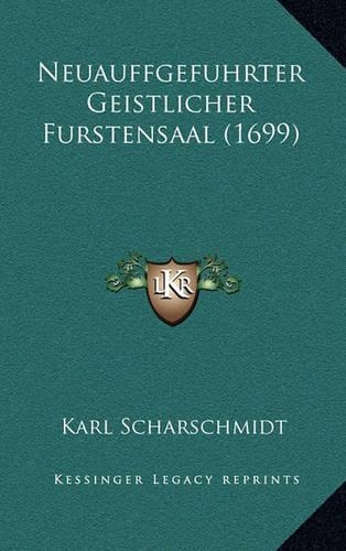 Neuauffgefuhrter Geistlicher Furstensaal (1699)