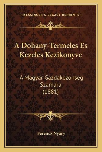 A Dohany-Termeles Es Kezeles Kezikonyve