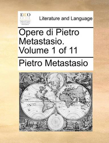 Opere Di Pietro Metastasio. Volume 1 of 11
