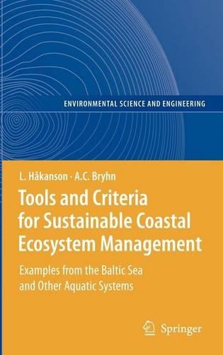 Tools and Criteria for Sustainable Coastal Ecosystem Management: Examples from the Baltic Sea and Other Aquatic Systems: (Environmental Science and Engineering)