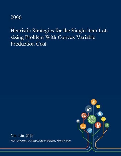 Heuristic Strategies for the Single-Item Lot-Sizing Problem with Convex Variable Production Cost: (English)