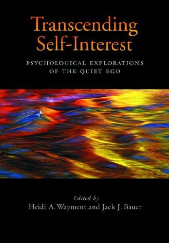 Transcending Self-interest: Psychological Explorations of the Quiet Ego