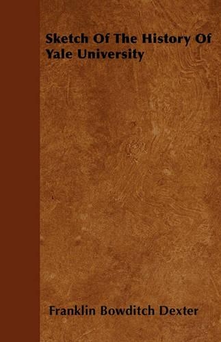 Sketch Of The History Of Yale University: (English)